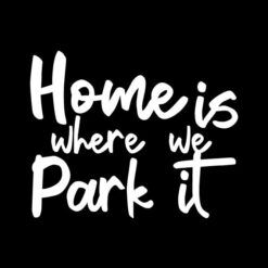 Home is where we park it w